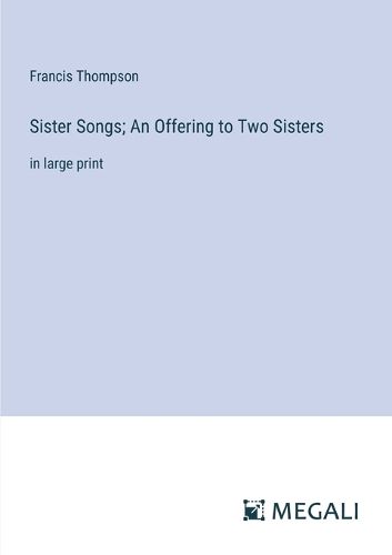 Cover image for Sister Songs; An Offering to Two Sisters