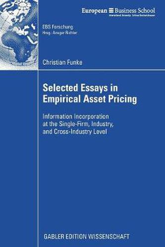 Cover image for Selected Essays in Empirical Asset Pricing: Information Incorporation at the Single-Firm, Industry and Cross-Industry Level