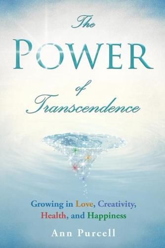 Cover image for The Power of Transcendence: Growing in Love, Creativity, Health, and Happiness