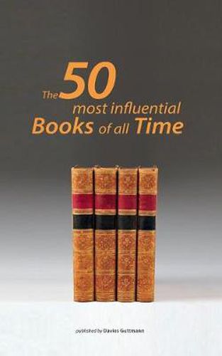 Cover image for 50 greatest books ever: Understand the 50 most important works of humankind