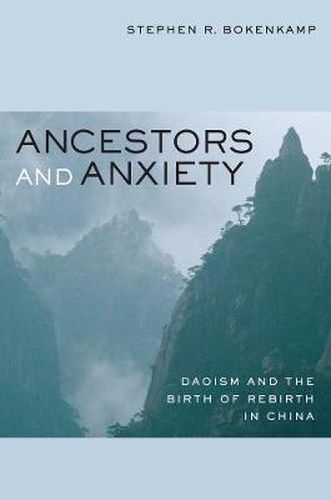 Cover image for Ancestors and Anxiety: Daoism and the Birth of Rebirth in China