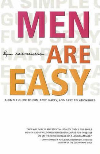 Cover image for Men are Easy: A Simple Guide to Fun, Sexy, Happy and Easy Relationships