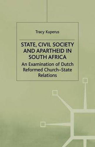 Cover image for State, Civil Society and Apartheid in South Africa: An Examination of Dutch Reformed Church-State Relations