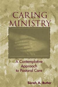 Cover image for Caring Ministry: A Contemplative Approach to Pastoral Care