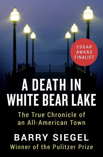 Cover image for A Death in White Bear Lake: The True Chronicle of an All-American Town