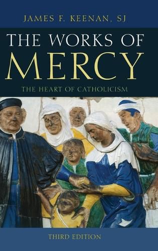Cover image for The Works of Mercy: The Heart of Catholicism
