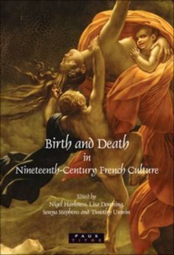 Cover image for Birth and Death in Nineteenth-Century French Culture