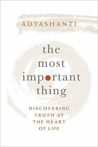 The Most Important Thing: Discovering Truth at the Heart of Life