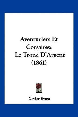 Aventuriers Et Corsaires: Le Trone D'Argent (1861)