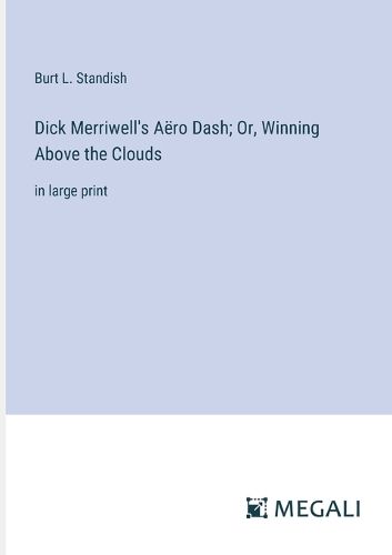 Dick Merriwell's Aero Dash; Or, Winning Above the Clouds