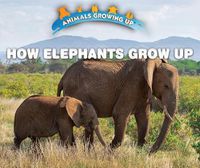 Cover image for How Elephants Grow Up