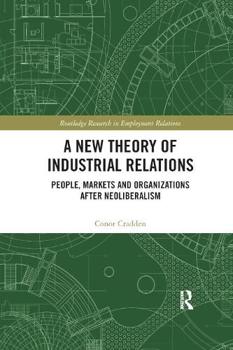 Cover image for A New Theory of Industrial Relations: People, Markets and Organizations after Neoliberalism