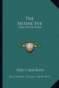 Cover image for The Sistine Eve: And Other Poem