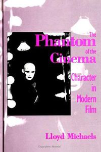 Cover image for The Phantom of the Cinema: Character in Modern Film