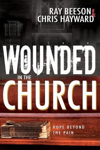 Wounded in the Church: Hope Beyond the Pain