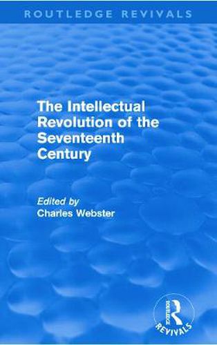 Cover image for The Intellectual Revolution of the Seventeenth Century (Routledge Revivals)