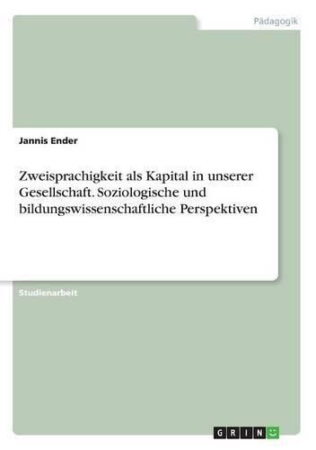 Cover image for Zweisprachigkeit als Kapital in unserer Gesellschaft. Soziologische und bildungswissenschaftliche Perspektiven