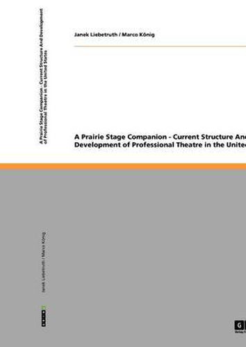 Cover image for A Prairie Stage Companion - Current Structure And Development of Professional Theatre in the United States