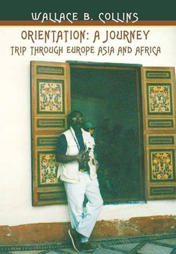 Cover image for Orientation: A Journey:Trip Through Europe Asia and Africa