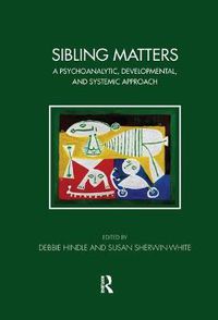 Cover image for Sibling Matters: A Psychoanalytic, Developmental, and Systemic Approach