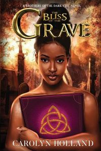 Cover image for The Bliss of the Grave: A Brothers of the Dark Veil Novel