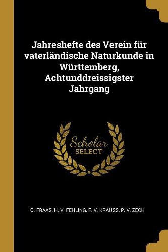 Cover image for Jahreshefte des Verein fuer vaterlaendische Naturkunde in Wuerttemberg, Achtunddreissigster Jahrgang