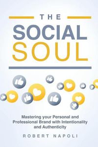 Cover image for The Social Soul: Mastering Your Personal and Professional Brand with Intentionality and Authenticity