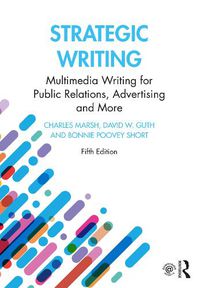 Cover image for Strategic Writing: Multimedia Writing for Public Relations, Advertising and More