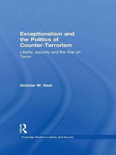 Cover image for Exceptionalism and the Politics of Counter-Terrorism: Liberty, Security and the War on Terror