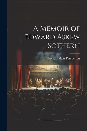 A Memoir of Edward Askew Sothern