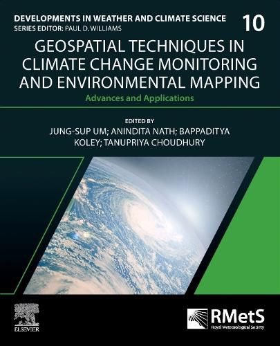 Cover image for Geospatial Techniques in Climate Change Monitoring and Environmental Mapping: Volume 10