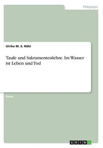 Cover image for Taufe und Sakramentenlehre. Im Wasser ist Leben und Tod