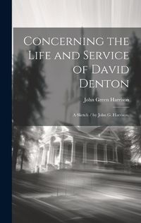 Cover image for Concerning the Life and Service of David Denton