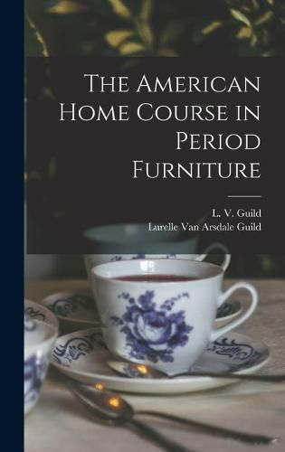 Cover image for The American Home Course in Period Furniture