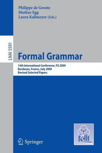 Cover image for Formal Grammar: 14th International Conference, FG 2009, Bordeaux, France, July 25-26, 2009, Revised Selected Papers