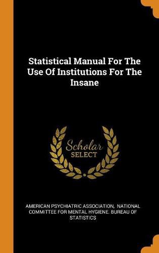 Statistical Manual for the Use of Institutions for the Insane