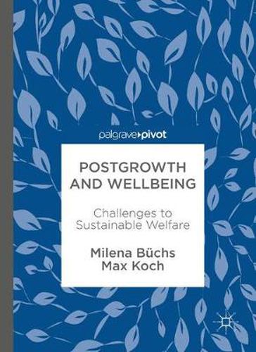 Postgrowth and Wellbeing: Challenges to Sustainable Welfare