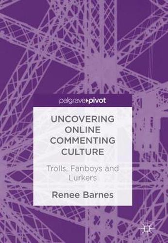 Cover image for Uncovering Online Commenting Culture: Trolls, Fanboys and Lurkers