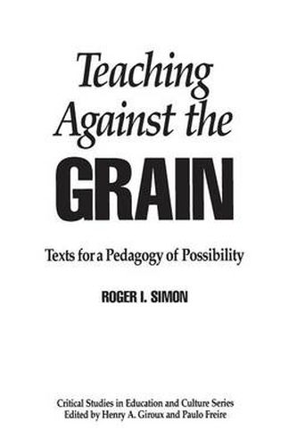 Teaching Against the Grain: Texts for a Pedagogy of Possibility