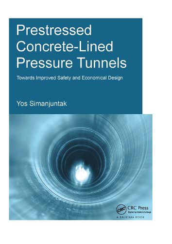 Cover image for Prestressed Concrete-Lined Pressure Tunnels: Towards Improved Safety and Economical Design