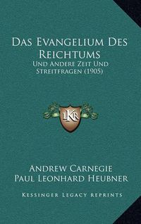 Cover image for Das Evangelium Des Reichtums: Und Andere Zeit Und Streitfragen (1905)