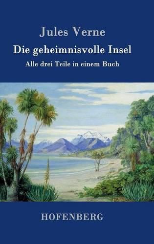 Cover image for Die geheimnisvolle Insel: Alle drei Teile in einem Buch