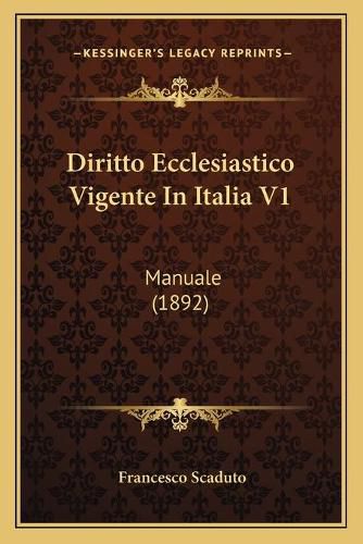 Cover image for Diritto Ecclesiastico Vigente in Italia V1: Manuale (1892)