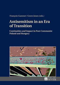 Cover image for Antisemitism in an Era of Transition: Continuities and Impact in Post-Communist Poland and Hungary