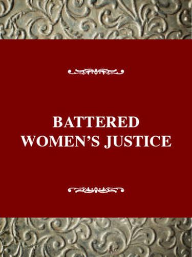 Cover image for Battered Women's Justice: The Movement for Clemency and the Politics of Self-Defense