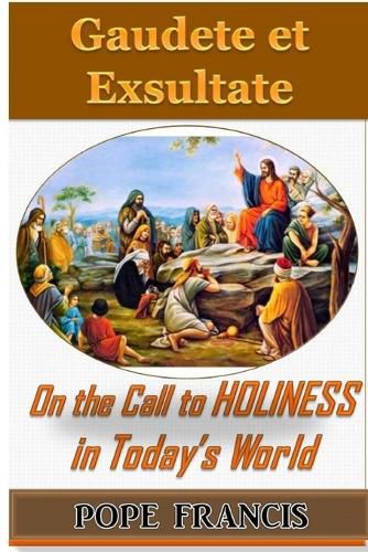 Cover image for Gaudete et Exsultate--Rejoice and be Glad: On the Call to Holiness in the Today's World