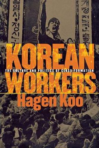 Cover image for Korean Workers: The Culture and Politics of Class Formation