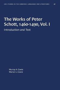 Cover image for The Works of Peter Schott, 1460-1490, Vol. I: Introduction and Text