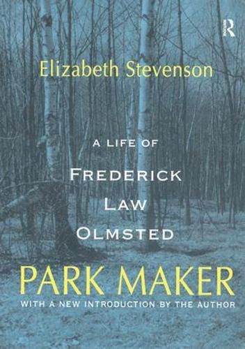 Park Maker: Life of Frederick Law Olmsted