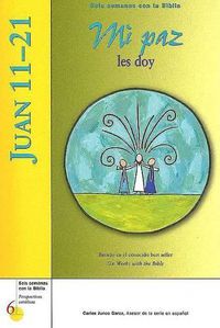 Cover image for Juan 11-21: Mi Paz Les Doy